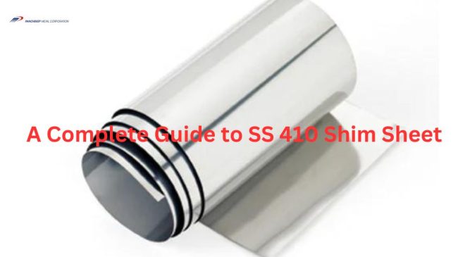 A Complete Guide to SS 410 Shim Sheet A Complete Guide to SS 410 Shim Sheet