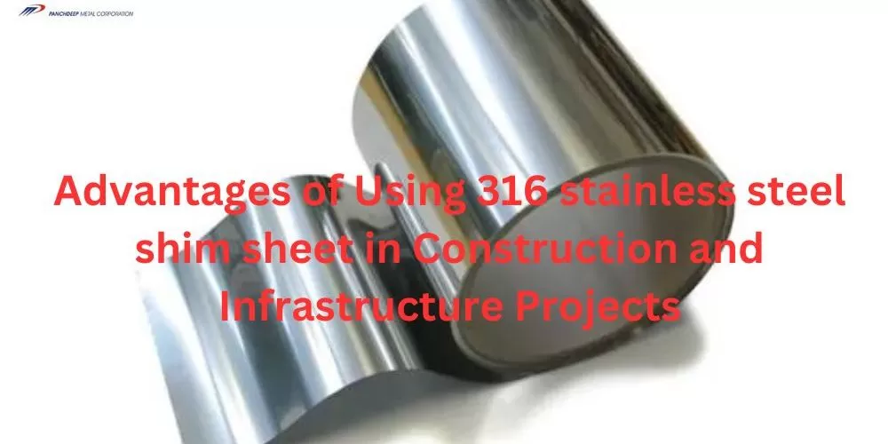 Advantages of 316 SS shim sheets in Construction & Infrastructure Projects