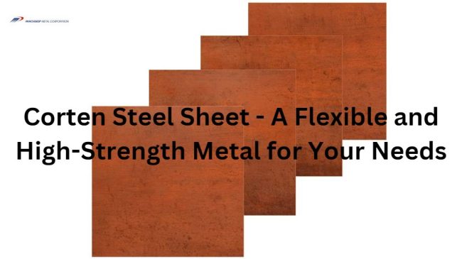 Corten Steel Sheet - A Flexible and High-Strength Metal for Your Needs.