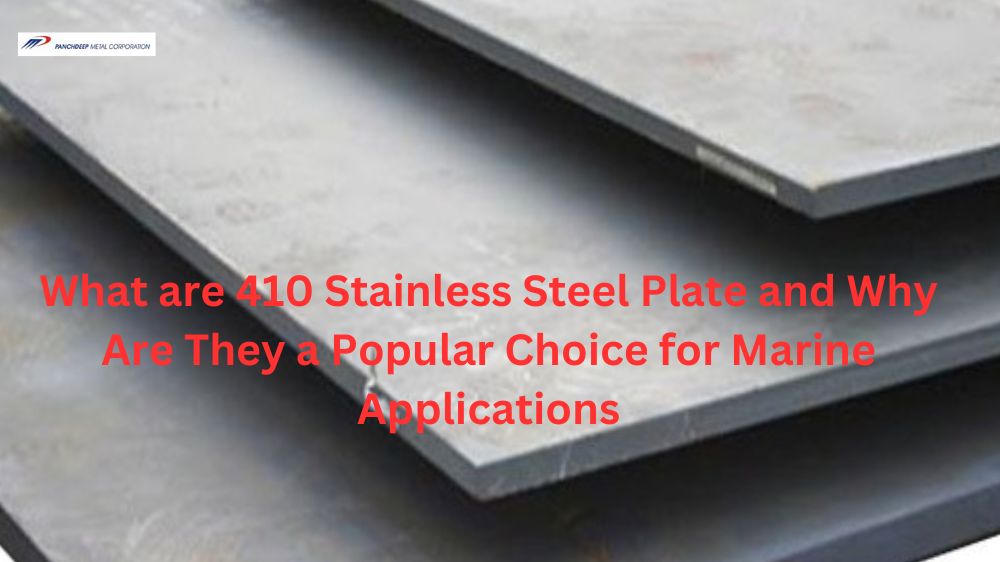 What are 410 stainless steel plate and Why Are They a Popular Choice for Marine Applications What are 410 stainless steel plate and Why Are They a Popular Choice for Marine Applications