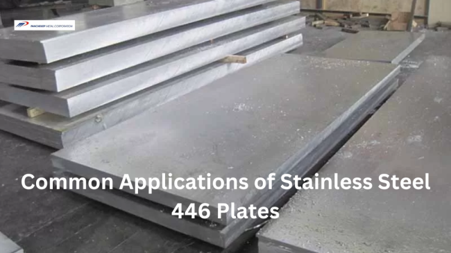 Common Applications of Stainless Steel 446 Plates