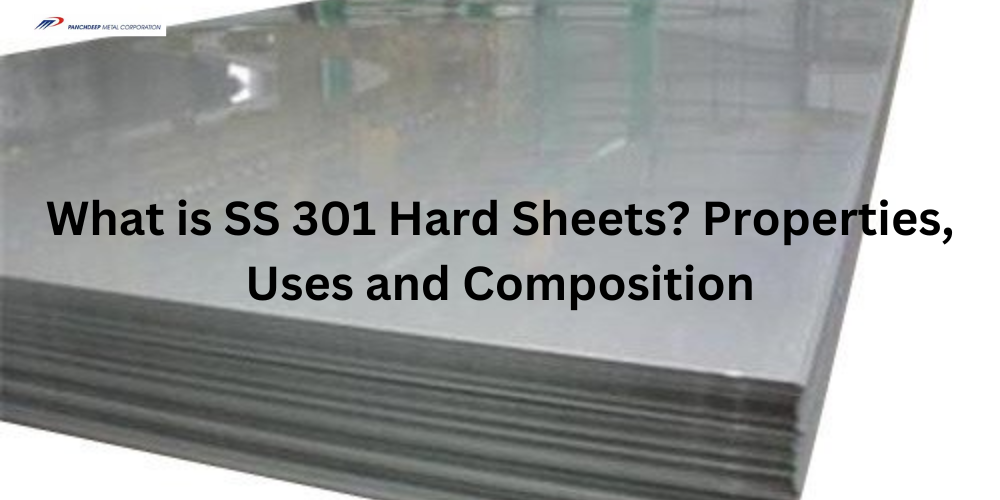 What are SS 301 Hard Sheets? Properties, Uses and Composition