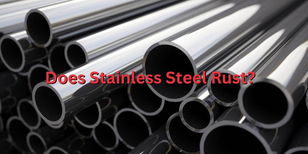 Does Stainless Steel Rust? Does Stainless Steel Rust?