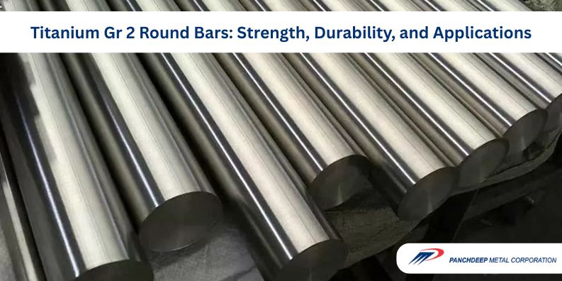 Titanium Gr 2 Round Bars: Properties, Advantages & Applications