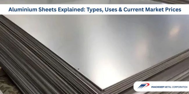 Aluminium Sheets: Types, Uses & Current Market Prices